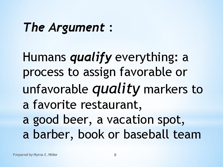 The Argument : Humans qualify everything: a process to assign favorable or unfavorable quality