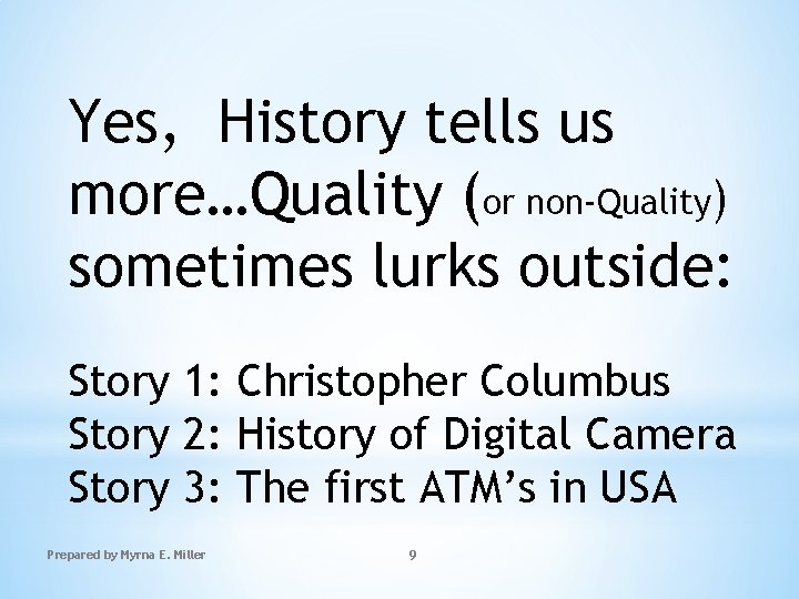 Yes, History tells us more…Quality (or non-Quality) sometimes lurks outside: Story 1: Christopher Columbus