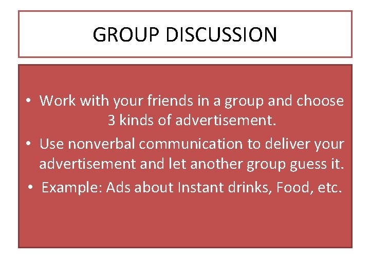 GROUP DISCUSSION • Work with your friends in a group and choose 3 kinds