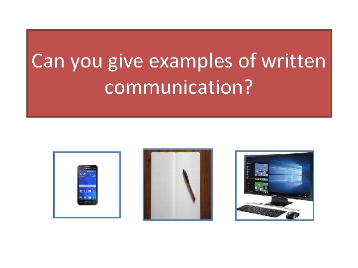 Can you give examples of written communication? 