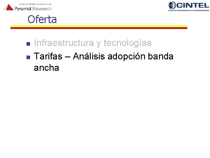 Oferta n n Infraestructura y tecnologías Tarifas – Análisis adopción banda ancha 