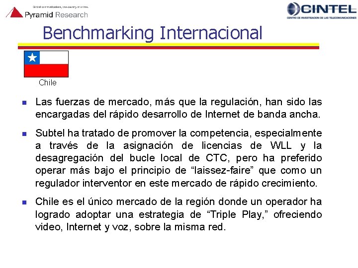 Benchmarking Internacional Chile n n n Las fuerzas de mercado, más que la regulación,