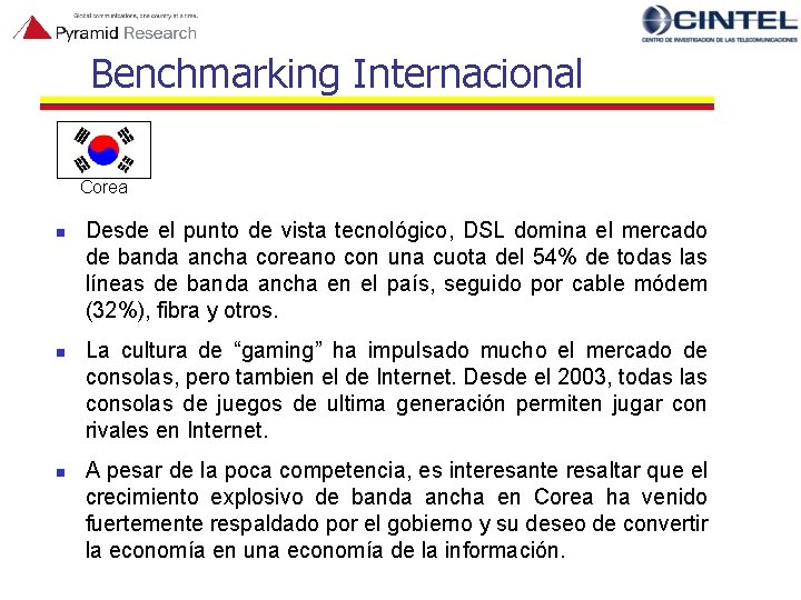 Benchmarking Internacional Corea n n n Desde el punto de vista tecnológico, DSL domina