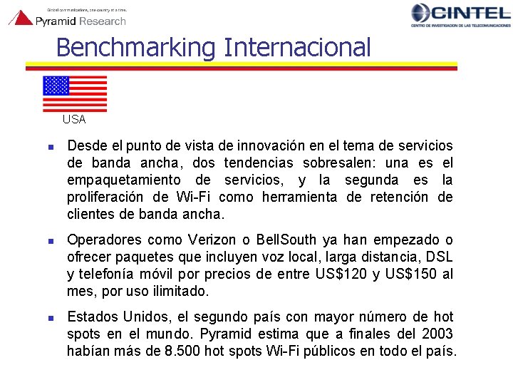 Benchmarking Internacional USA n n n Desde el punto de vista de innovación en