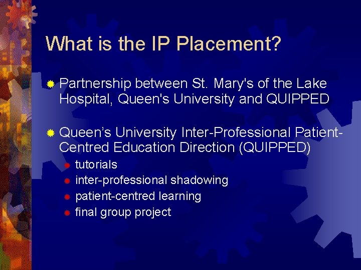 What is the IP Placement? ® Partnership between St. Mary's of the Lake Hospital,