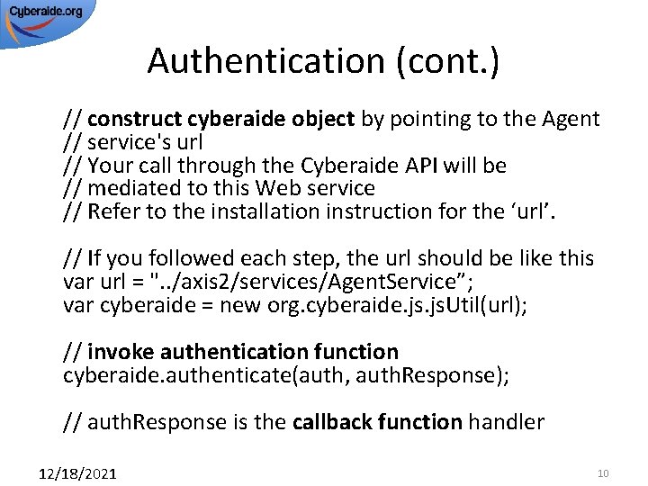 Authentication (cont. ) // construct cyberaide object by pointing to the Agent // service's