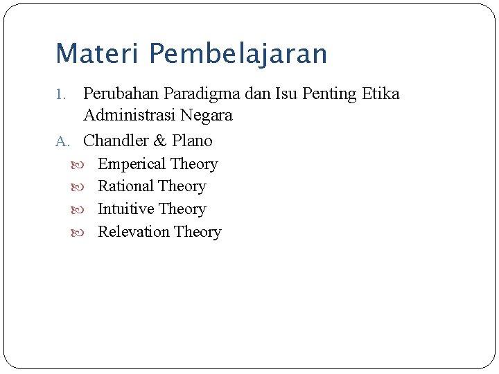 Materi Pembelajaran Perubahan Paradigma dan Isu Penting Etika Administrasi Negara A. Chandler & Plano