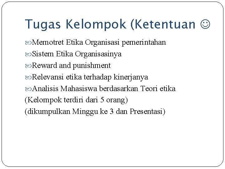 Tugas Kelompok (Ketentuan Memotret Etika Organisasi pemerintahan Sistem Etika Organisasinya Reward and punishment Relevansi