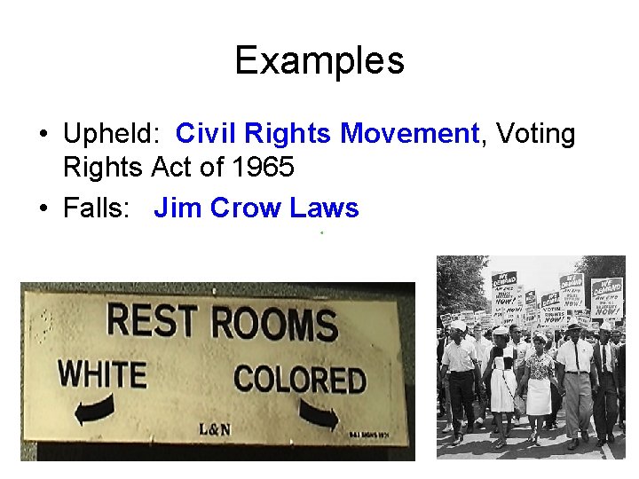 Examples • Upheld: Civil Rights Movement, Voting Rights Act of 1965 • Falls: Jim