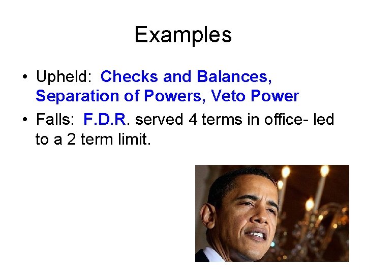 Examples • Upheld: Checks and Balances, Separation of Powers, Veto Power • Falls: F.