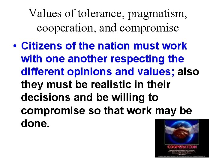 Values of tolerance, pragmatism, cooperation, and compromise • Citizens of the nation must work