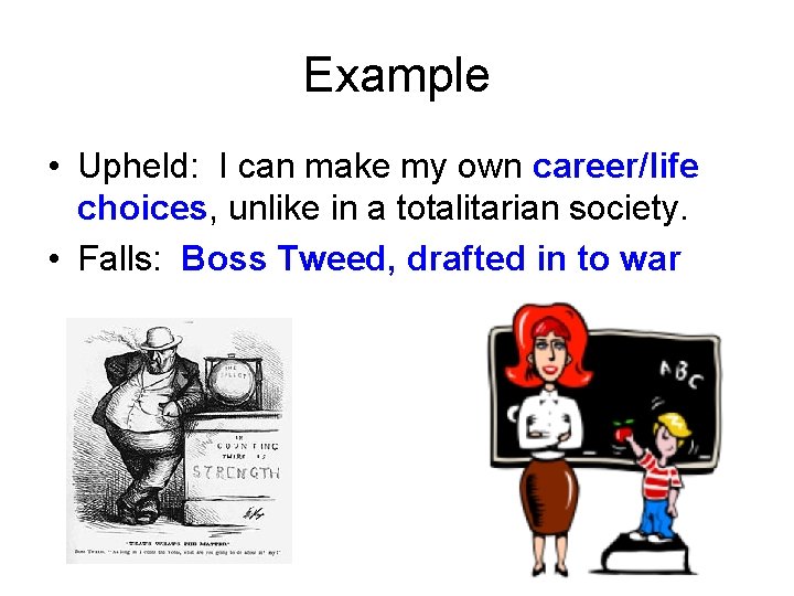 Example • Upheld: I can make my own career/life choices, unlike in a totalitarian