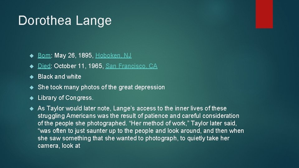 Dorothea Lange Born: May 26, 1895, Hoboken, NJ Died: October 11, 1965, San Francisco,
