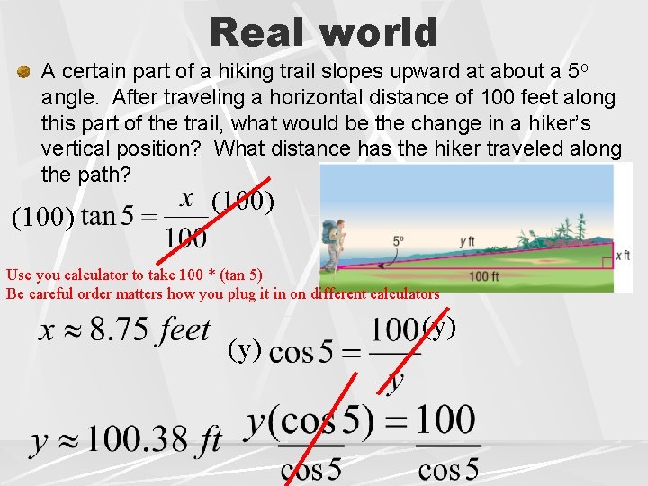 Real world A certain part of a hiking trail slopes upward at about a