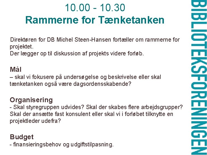 10. 00 - 10. 30 Rammerne for Tænketanken Direktøren for DB Michel Steen-Hansen fortæller
