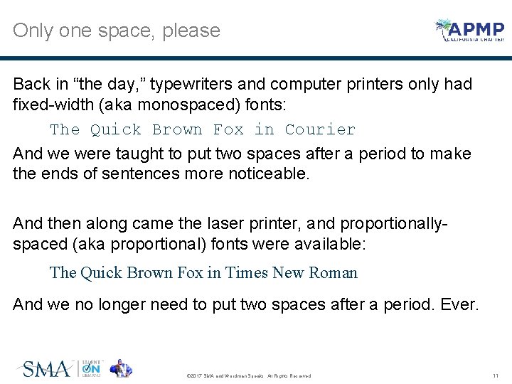 Only one space, please Back in “the day, ” typewriters and computer printers only