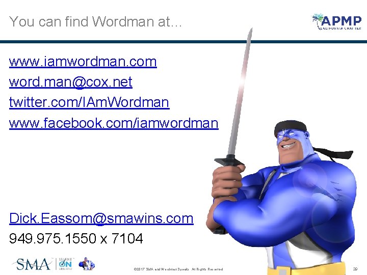 You can find Wordman at… www. iamwordman. com word. man@cox. net twitter. com/IAm. Wordman