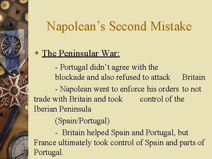 Napolean’s Second Mistake w The Peninsular War: - Portugal didn’t agree with the blockade