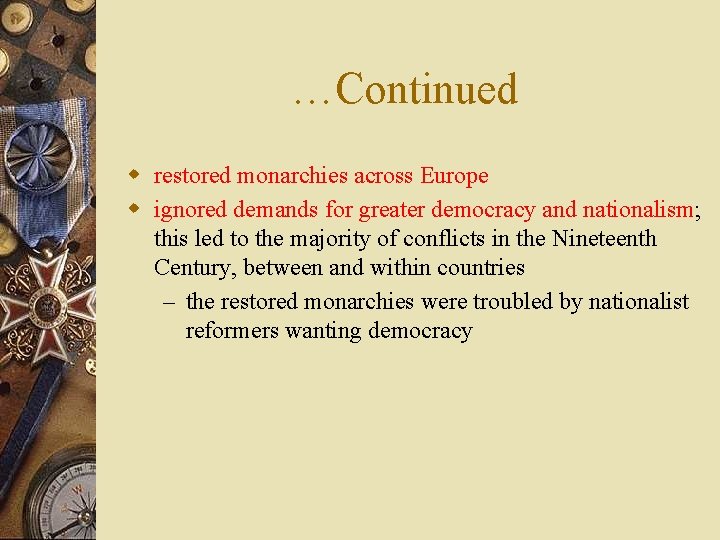 …Continued w restored monarchies across Europe w ignored demands for greater democracy and nationalism;