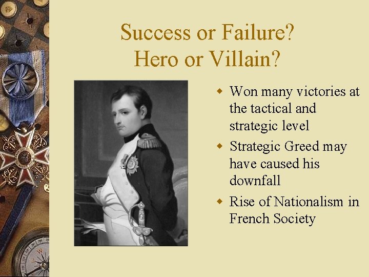 Success or Failure? Hero or Villain? w Won many victories at the tactical and