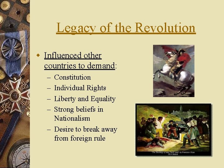 Legacy of the Revolution w Influenced other countries to demand: Constitution Individual Rights Liberty