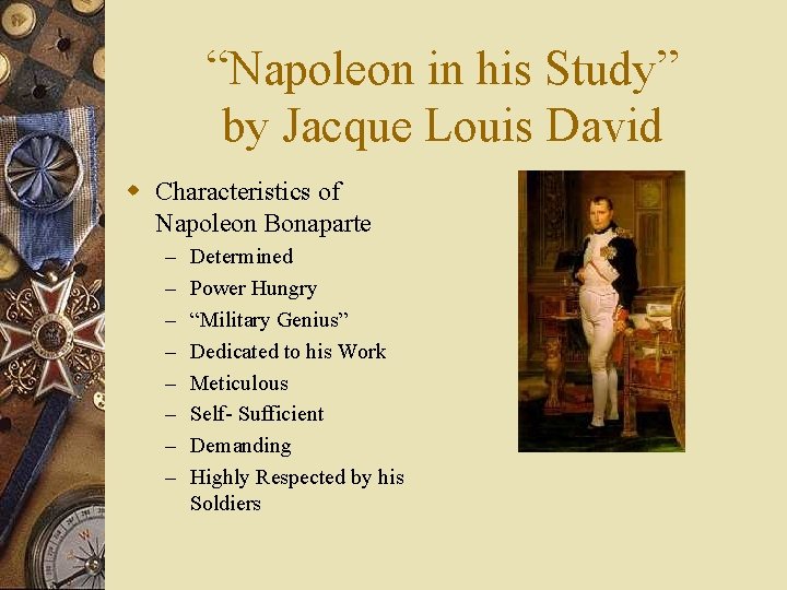“Napoleon in his Study” by Jacque Louis David w Characteristics of Napoleon Bonaparte –