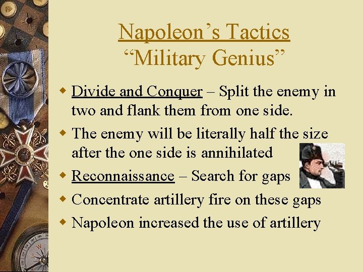 Napoleon’s Tactics “Military Genius” w Divide and Conquer – Split the enemy in two