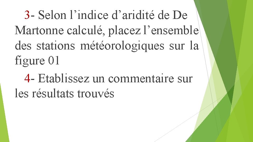 3 - Selon l’indice d’aridité de De Martonne calculé, placez l’ensemble des stations météorologiques