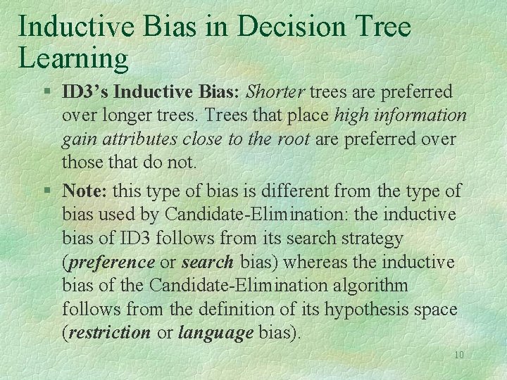 Inductive Bias in Decision Tree Learning § ID 3’s Inductive Bias: Shorter trees are Inductive Bias in Decision Tree Learning § ID 3’s Inductive Bias: Shorter trees are