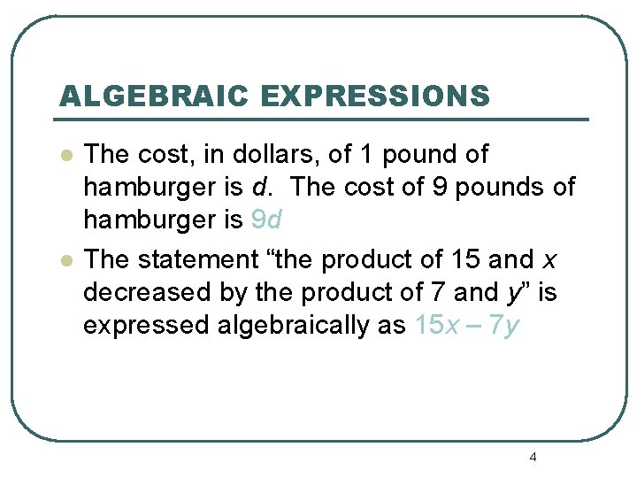 ALGEBRAIC EXPRESSIONS l l The cost, in dollars, of 1 pound of hamburger is