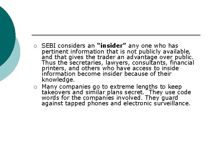 ¡ ¡ SEBI considers an “insider” any one who has pertinent information that is
