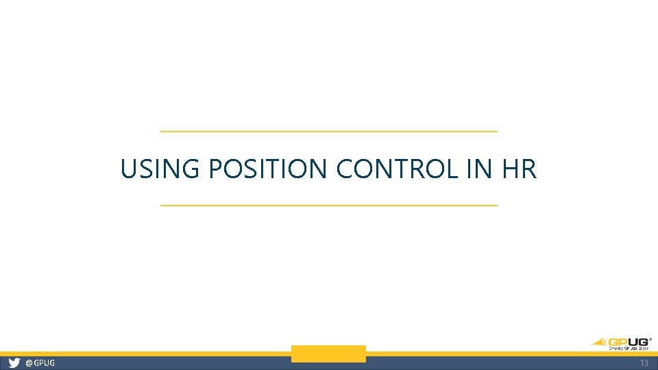 USING POSITION CONTROL IN HR @GPUG 13 