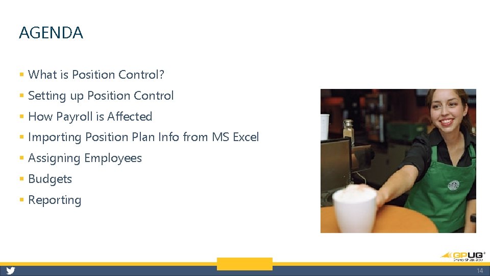 AGENDA § What is Position Control? § Setting up Position Control § How Payroll