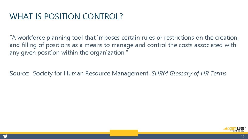 WHAT IS POSITION CONTROL? “A workforce planning tool that imposes certain rules or restrictions