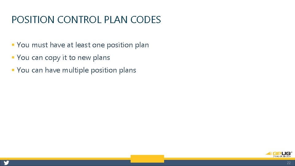 POSITION CONTROL PLAN CODES § You must have at least one position plan §