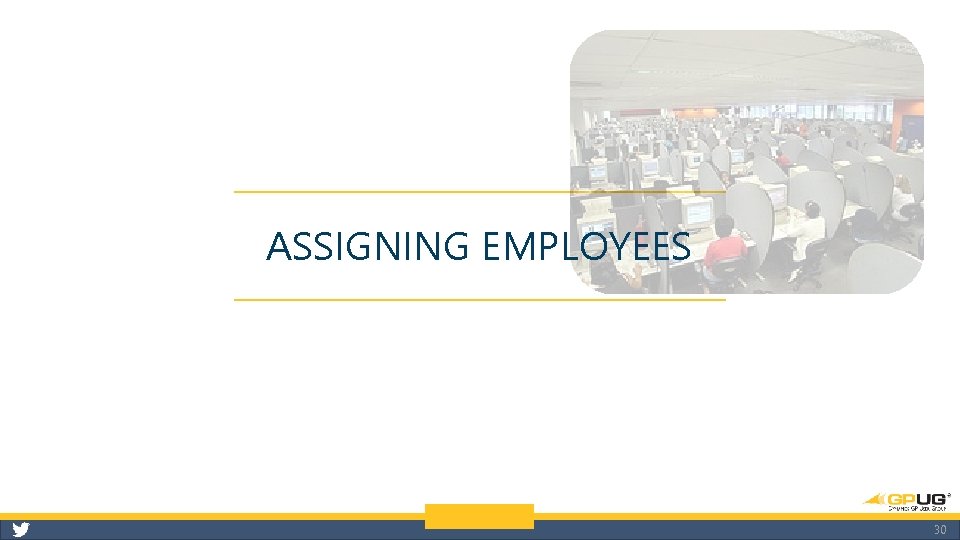ASSIGNING EMPLOYEES 30 
