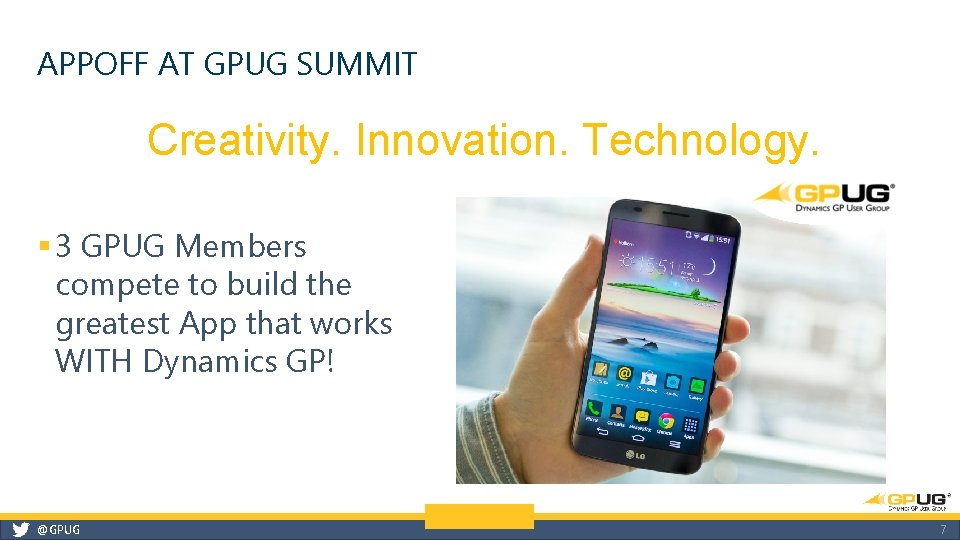 APPOFF AT GPUG SUMMIT Creativity. Innovation. Technology. § 3 GPUG Members compete to build