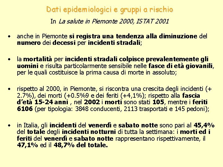 Dati epidemiologici e gruppi a rischio In La salute in Piemonte 2000, ISTAT 2001