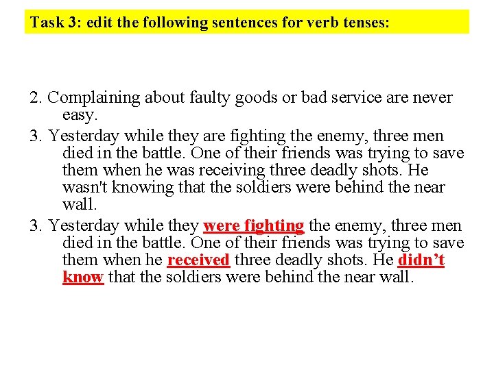 Task 3: edit the following sentences for verb tenses: 2. Complaining about faulty goods