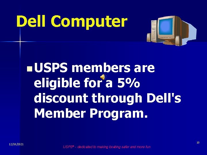 Dell Computer n USPS members are eligible for a 5% discount through Dell's Member