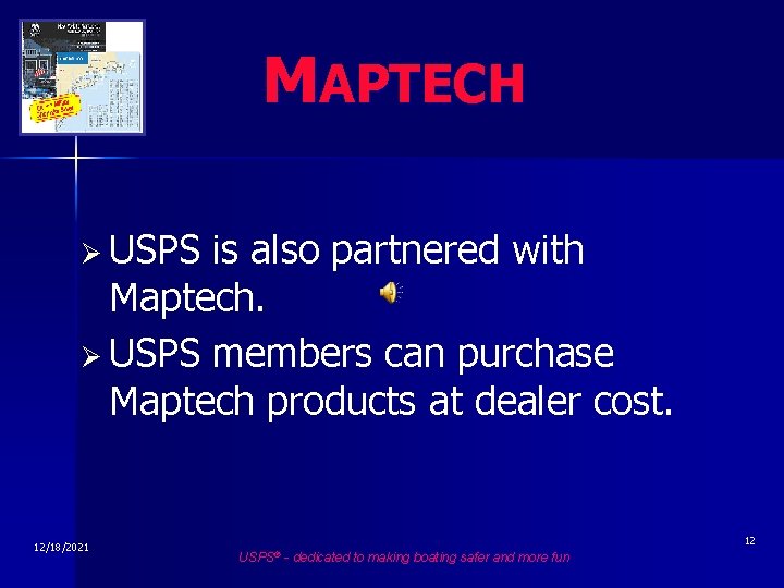 MAPTECH Ø USPS is also partnered with Maptech. Ø USPS members can purchase Maptech
