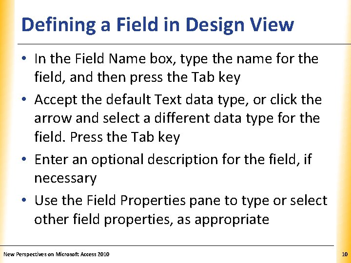 Defining a Field in Design View XP • In the Field Name box, type Defining a Field in Design View XP • In the Field Name box, type