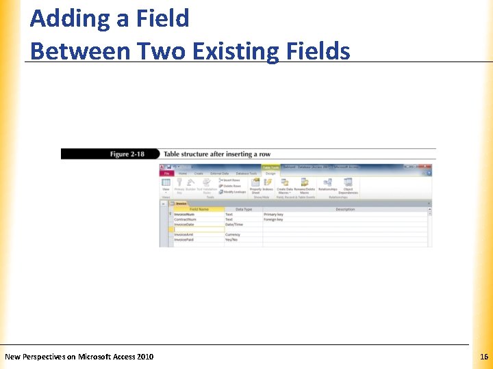 Adding a Field Between Two Existing Fields New Perspectives on Microsoft Access 2010 XP Adding a Field Between Two Existing Fields New Perspectives on Microsoft Access 2010 XP