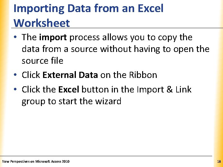 Importing Data from an Excel Worksheet XP • The import process allows you to Importing Data from an Excel Worksheet XP • The import process allows you to