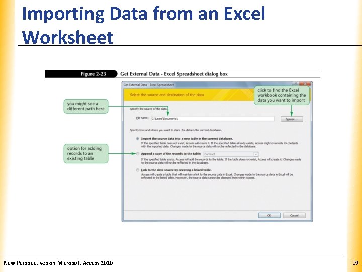 Importing Data from an Excel Worksheet New Perspectives on Microsoft Access 2010 XP 19 Importing Data from an Excel Worksheet New Perspectives on Microsoft Access 2010 XP 19