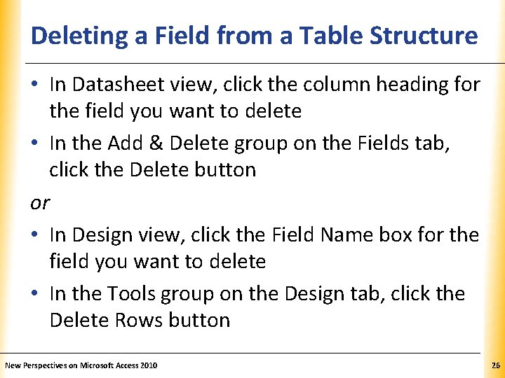 XP Deleting a Field from a Table Structure • In Datasheet view, click the XP Deleting a Field from a Table Structure • In Datasheet view, click the