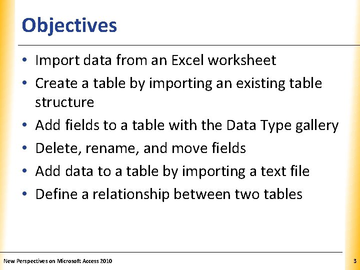 Objectives XP • Import data from an Excel worksheet • Create a table by Objectives XP • Import data from an Excel worksheet • Create a table by