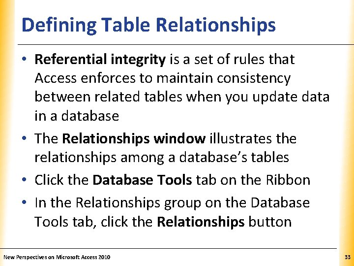 Defining Table Relationships XP • Referential integrity is a set of rules that Access Defining Table Relationships XP • Referential integrity is a set of rules that Access