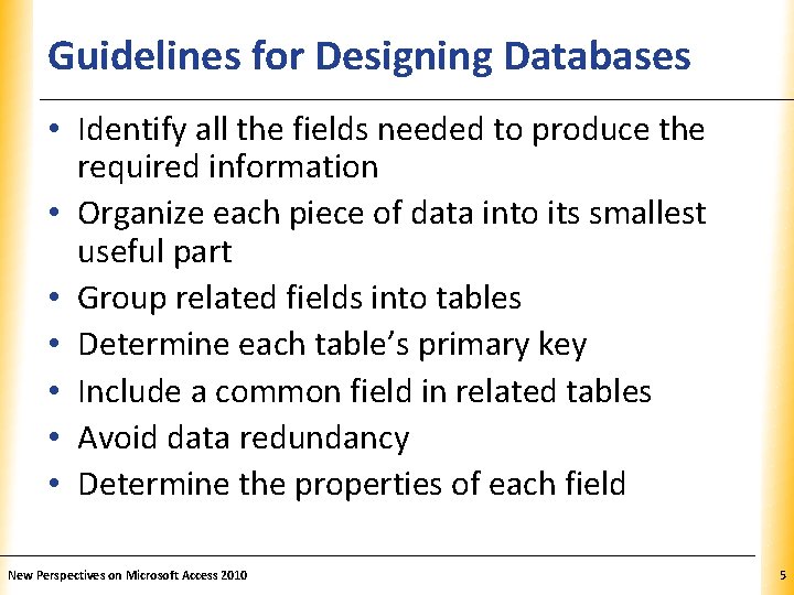 Guidelines for Designing Databases XP • Identify all the fields needed to produce the Guidelines for Designing Databases XP • Identify all the fields needed to produce the