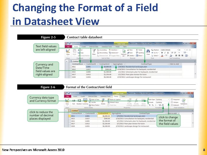 Changing the Format of a Field in Datasheet View New Perspectives on Microsoft Access Changing the Format of a Field in Datasheet View New Perspectives on Microsoft Access